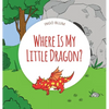 Where Is My Little Dragon: A Funny Seek-And-Find Book - Hardcover