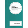 Reality and Waves: A Quantum Physics Cosmology, Philosophy of Religion, and Ethic - Hardcover