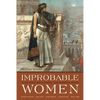 Improbable Women: Five Who Explored the Middle East - Hardcover