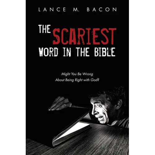 The Scariest Word in the Bible: Might You Be Wrong about Being Right with God? - Hardcover