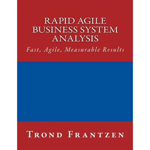 Rapid Agile Business System Analysis: Fast, Agile, Measurable Results - Paperback