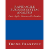 Rapid Agile Business System Analysis: Fast, Agile, Measurable Results - Paperback