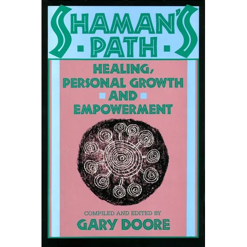 Shaman's Path: Healing, Personal Growth, and Empowerment - Paperback