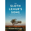 The Sloth Lemur's Song: Madagascar from the Deep Past to the Uncertain Present - Hardcover