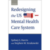 Redesigning the Us Mental Health Care System - Hardcover