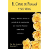 El Canal de Panama y Sus Vidas: Vidas y Muertes Durante El Periodo de La Construccion del Canal de Panama - Paperback