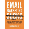 Email Marketing That Doesn't Suck: Have Fun Writing Emails Your Subscribers Will Want to Read (and That Will Actually Make You Money!) - Paperback