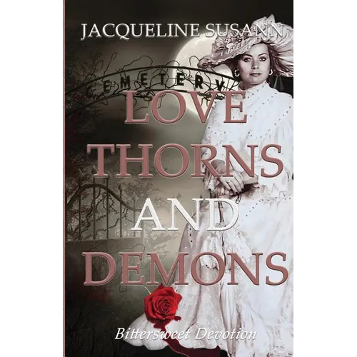 Love Thorns and Demons: Bittersweet Devotion - Paperback