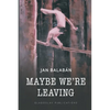 Maybe We're Leaving - Paperback