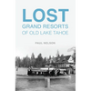 Lost Grand Resorts of Old Lake Tahoe - Paperback