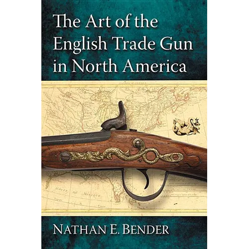 The Art of the English Trade Gun in North America - Paperback