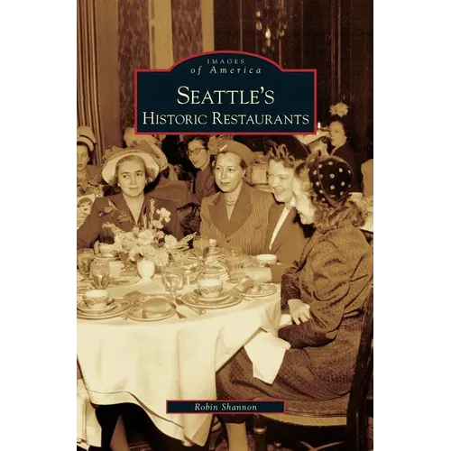 Seattle's Historic Restaurants - Hardcover