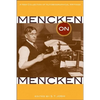 Mencken on Mencken: A New Collection of Autobiographical Writings - Paperback