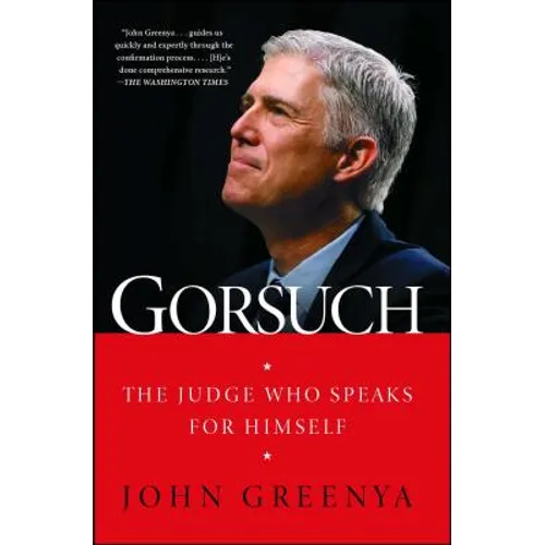 Gorsuch: The Judge Who Speaks for Himself - Paperback