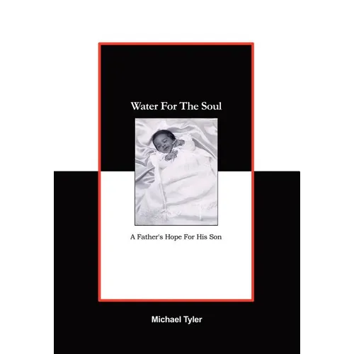 Water For The Soul: A Father's Hope for His Son - Hardcover