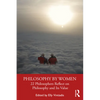 Philosophy by Women: 22 Philosophers Reflect on Philosophy and Its Value - Paperback