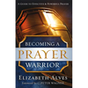Becoming a Prayer Warrior - Paperback