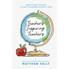 Teachers Inspiring Teachers: Insight from Teachers to Keep You Inspired 365 Days a Year - Hardcover