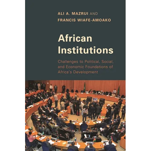 African Institutions: Challenges to Political, Social, and Economic Foundations of Africa's Development - Paperback