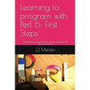 Learning to Program with Perl 6: First Steps: Getting Into Programming Without Leaving the Command Line. - Paperback
