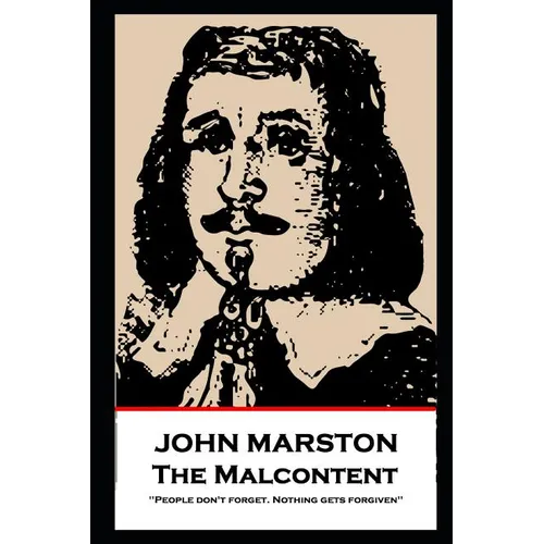 John Marston - The Malcontent: 'People don't forget. Nothing gets forgiven'' - Paperback