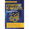 Estrategias de Impuestos: Cómo Ser Más Inteligente Que El Sistema Y La IRS Cómo Un Inversionista En Bienes Raíces Al Incrementar Tu Ingreso Y Reducien - Hardcover