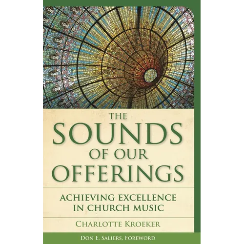 Sounds of Our Offerings: Achieving Excellence in Church Music - Paperback