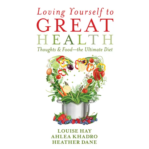 Loving Yourself to Great Health: Thoughts & Food--The Ultimate Diet - Paperback