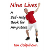Nine Lives: A Self-Help Book for Amputees - Paperback