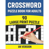 Crossword Puzzle Book For Adults: UK Version Large Print Quick Daily Cross Word Activity Books With Solution For Adults And Seniors Mums And Dad 90 Pu - Paperback
