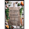 500 Calorie (or close to it) Cookbook: Fun Recipes that are easy to cook and don't leave you hungry! - Paperback