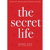 The Secret Life: A Book of Wisdom from the Great Teacher - Hardcover