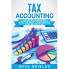 Tax Accounting: A Guide for Small Business Owners Wanting to Understand Tax Deductions, and Taxes Related to Payroll, LLCs, Self-Employment, S Corps, - Paperback