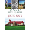 Iconic Hotels and Motels of Cape Cod - Paperback