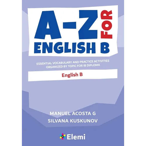 A-Z for English B: Essential vocabulary and practice activities organized by topic for IB Diploma - Paperback