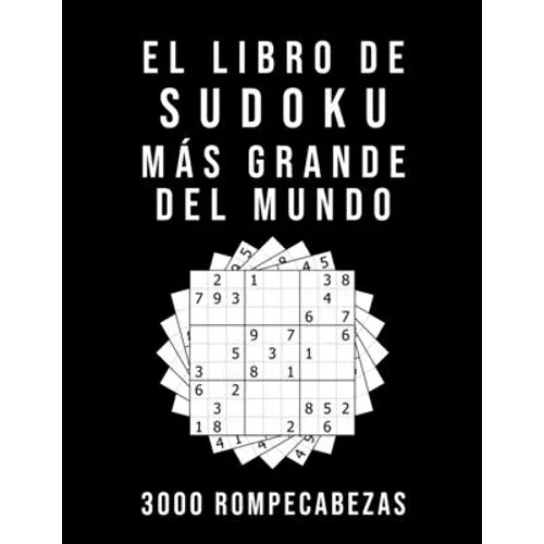 El Libro De Sudoku Más Grande Del Mundo - 3000 Rompecabezas: medio - difícil - experto 9x9 Puzzle Clásico Juego De Lógica - Paperback