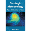 Strategic Meteorology: Role of Weather in Wars - Hardcover
