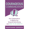 Courageous Communication: How Codependence Is Making Your Nonprofit Brand Boring and What To Do About It - Paperback