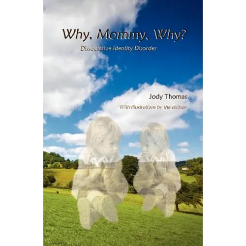 Why, Mommy, Why?: Dissociative Identity Disorder - Paperback