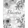 Flowers Colouring Book: Large Print Stress Relieving Designs, Adult Coloring Book with Flowers, Bouquets, Patterns, Decorations, Inspirational - Paperback