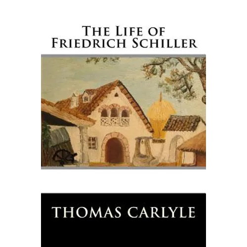 The Life of Friedrich Schiller - Paperback