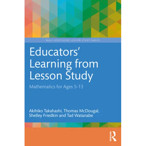 Educators' Learning from Lesson Study: Mathematics for Ages 5-13 - Paperback