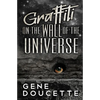 Graffiti on the Wall of the Universe - Paperback