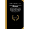 Medical Sketches of the Campaigns of 1812, 13, 14 [microform]: To Which Are Added, Surgical Cases, Observations on Military Hospitals, and Flying Hosp - Hardcover