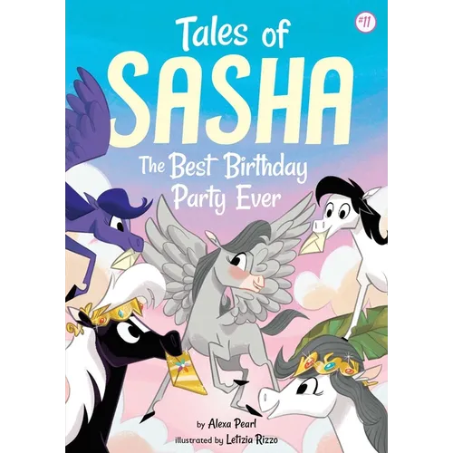 Tales of Sasha 11: The Best Birthday Party Ever - Paperback