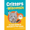 Critters of Wisconsin: Pocket Guide to Animals in Your State - Paperback