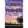 Running for a Higher Purpose: 8 Steps to Spiritual and Physical Fitness - Paperback