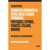 Elementos de Gramática Comparativa entre Cinco Lenguas Románicas: Portugués, Español, Francés, Italiano, Rumano - una guía para la intecomprensión - Paperback