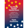 The World Turned Upside Down: America, China, and the Struggle for Global Leadership - Hardcover