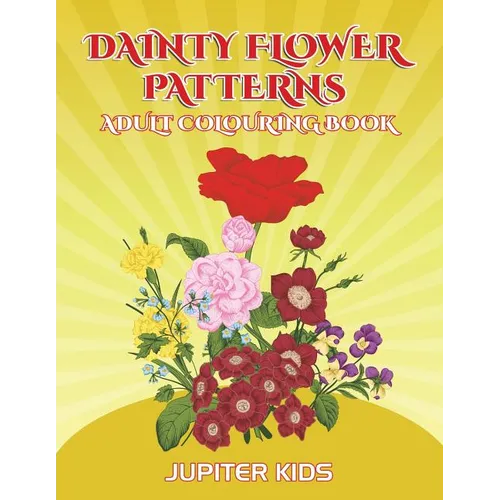 Dainty Flower Patterns: Adult Colouring Book - Paperback